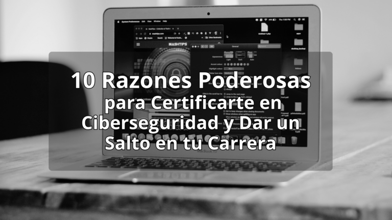 10 Razones Poderosas para Certificarte en Ciberseguridad y Dar un Salto en tu Carrera