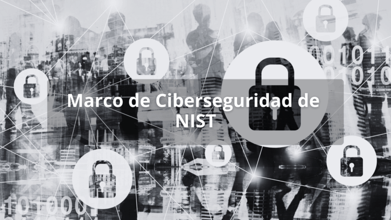 El Marco de Ciberseguridad de NIST